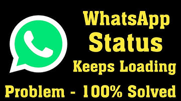 How To Fix Whatsapp Status Keeps Loading Problem Android & Ios - Whatsapp Status Not Loading Problem