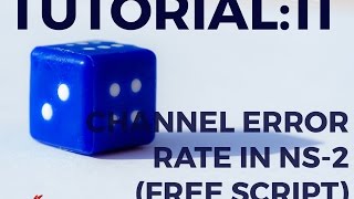 Famous Tutorial:11 - Channel Error Rate in NS-2 Net Worth