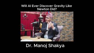 Will AI Ever Discover Gravity Like Newton Did? Dr. Manoj Shakya, Associate Professor at KU.