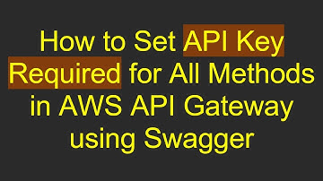 How to Set API Key Required for All Methods in AWS API Gateway using Swagger
