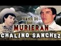 CHALINO SANCHEZ |  Antes De Que Fallecieran