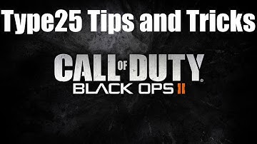 BO2 Type 25 Tips and Tricks
