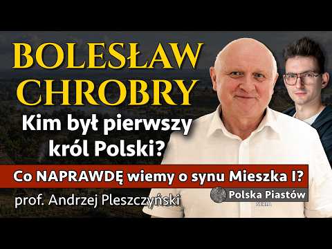 Bolesław Chrobry - Cała historia pierwszego króla Polski - prof. Andrzej Pleszczyński