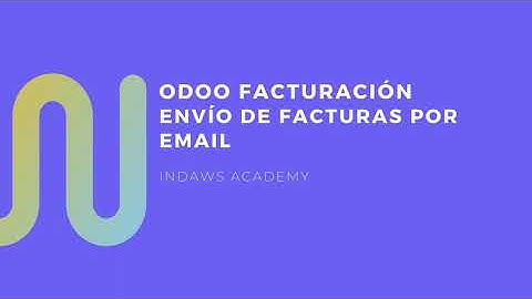Facturación Odoo ¿Cómo enviar una factura por email a tu cliente? | INDAWS