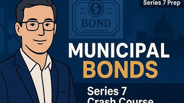 Master Municipal Bonds: Series 7 Exam Breakdown