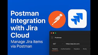 Integrate Jira with Postman | Connect your Jira Cloud account to Postman & streamline your workflow