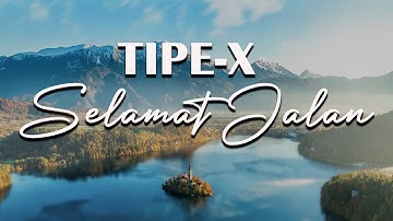 TIPE X - SELAMAT JALAN  : LIRIK VIDEO