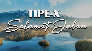 TIPE X SELAMAT JALAN LIRIK VIDEO