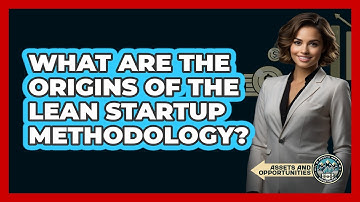 What Are The Origins Of The Lean Startup Methodology? - AssetsandOpportunity.org