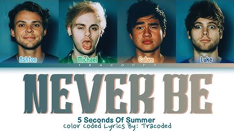 5 Seconds Of Summer | Never Be (Color Coded Lyrics By: Tracoded)