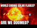 Will a solar flare really end the world