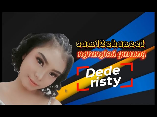 RANGKUL GUNUNG DEDE RISTY 2023 GANJENE PANTURA DEDE RISTY GRUOP LIRIK LAGU class=