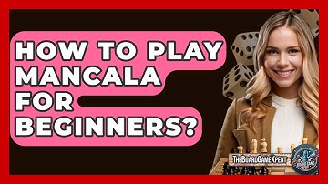 How To Play Mancala For Beginners? - The Board Game Xpert