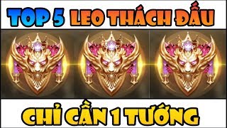 Top 5 Người Có Thể Leo Rank THÁCH ĐẤU Chỉ Cần 1 Tướng - Liên Quân Mobile VN