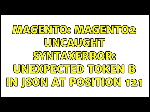 Magento: Magento2 Uncaught SyntaxError: Unexpected token B in JSON at position 121 (3 Solutions!!)