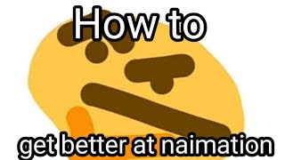 How to get better at animation 100% work