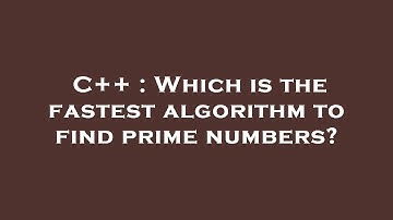 C++ : Which is the fastest algorithm to find prime numbers?