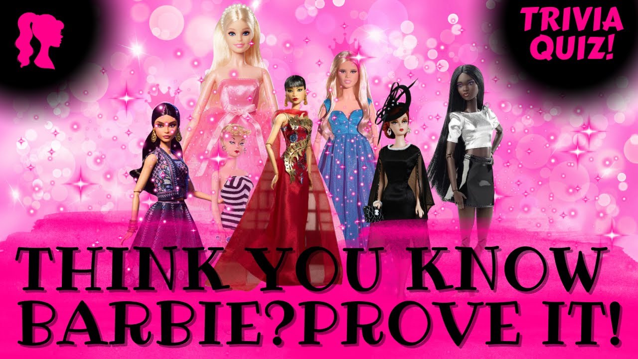 How Much Do You Know About Barbie Quiz? (15 Questions) - YouTube