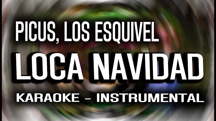 Picus, Los Esquivel - LOCA NAVIDAD (KARAOKE - INSTRUMENTAL)