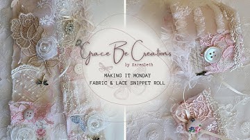 MAKING IT MONDAY: LACE & FABRIC SNIPPET ROLL