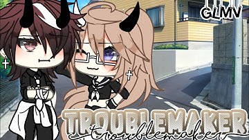 {Troublemaker📍} ~ Glmv ~ By : Fiorentina