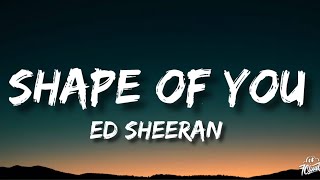 Ed Sheeran - Shape Of You (Lyrics)