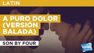 Video thumbnail of "A Puro Dolor (Versión Balada) : Son By Four | Karaoke with Lyrics"