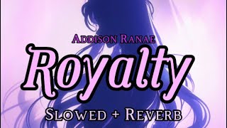 Royalty (slowed + reverb) Egzod & Maestro chives | addison ranae