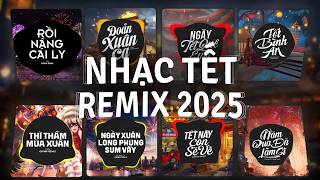Nhạc Tết Remix 2025 Xuân ẤT TỴ " NGHE LÀ NHỚ NHÀ " Hay Nhất 2025 | Rồi Nâng Cái Ly, Đoản Xuân Ca
