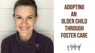 Adopting Older Children Through Foster Care (Responding to a Viewer Comment!)