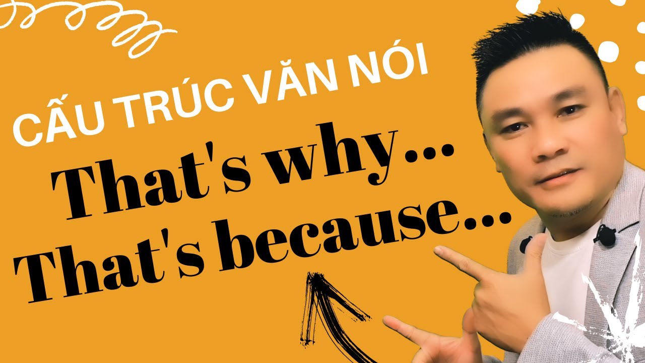 CẤU TRÚC 48: That's why; That's because - Tiếng Anh giao tiếp - Thắng Phạm