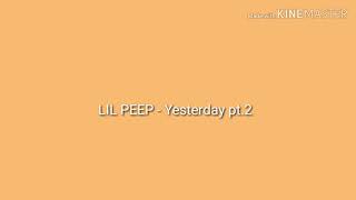 Lil Peep - Yesterday pt.2 (Lyrics)