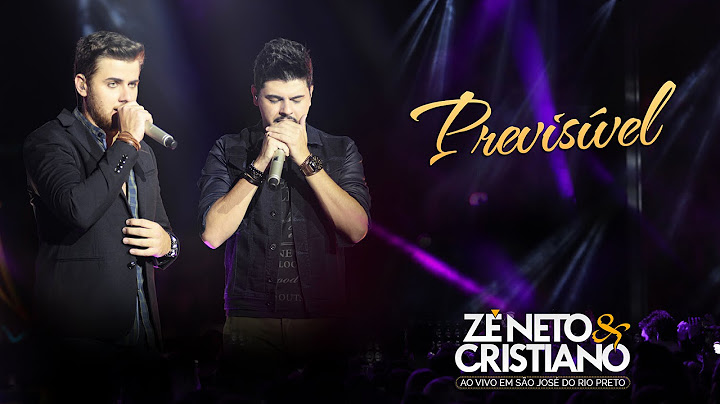 Zé Neto e Cristiano - Previsível - (DVD Ao vivo em São José do Rio Preto)