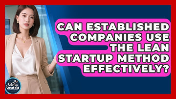 Can Established Companies Use the Lean Startup Method Effectively? | The Startup Growth Hub News