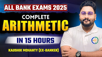 Complete Arithmetic In 15 Hours || Bank Exams 2025 Quant Preparation || Kaushik Sir | Career Definer