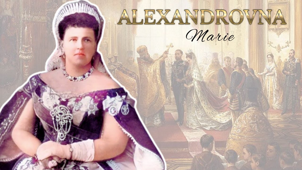 MARÍA ALEKSÁNDROVNA DE RUSIA - LA HIJA DEL ZAR (GRAN DUQUESA)