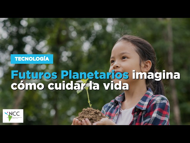 Futuros Planetarios imagina cómo cuidar la vida