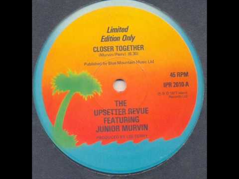The Upsetter Revue  -  Closer Together (Feat.  Junior Murvin)