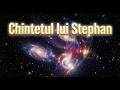 Chintetul lui Stephan – haos galactic unde galaxii uriașe se ciocnesc și transformă Universul