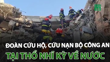 Đoàn cứu hộ, cứu nạn của bộ công an tại Thổ Nhĩ Kỳ về nước | VTC14