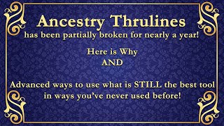 Ancestry Thrulines has been partially broken for a year!  Understanding Thrulines like never before!