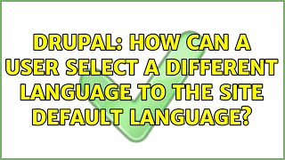 Drupal: How can a user select a different language to the site default language? (2 Solutions!!)