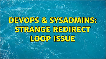 DevOps & SysAdmins: Strange redirect loop issue