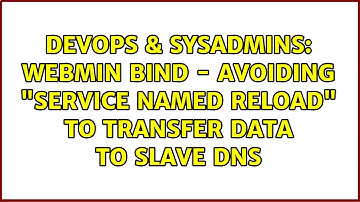 DevOps & SysAdmins: Webmin Bind - Avoiding "service named reload" to transfer data to slave DNS