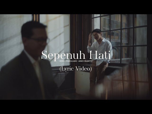 Rony Parulian, Andi Rianto – Sepenuh Hati (Official Lyric Video) class=
