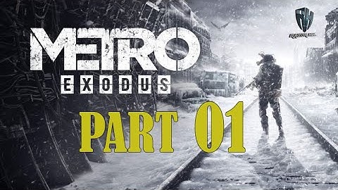 Metro Exodus Walkthrough Gameplay Part 1 – PS4 PRO 1080p Full HD – No Commentary
