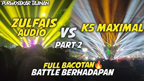 battle zulfais audio vs k5 maximal full bacotan purwosekar tajinan part 2