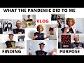 VLOG| What the pandemic did to me 😭| Finding My Purpose | Life After Education