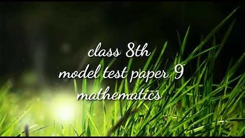 Model Test Paper 9/2021/ Mathematics/ class 8th/  latest style/ English medium