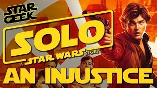 SOLO: Injustice at the Box Office - A Retrospective - Star Geek